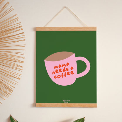 Affiche Portrait 30 x 40 cm Mama need a coffee photo N° 1